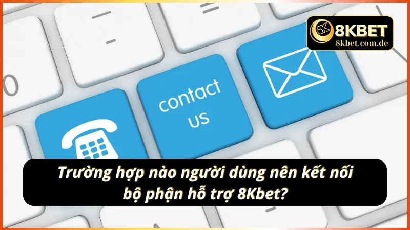 Những thời điểm nên chủ động kết nối bộ phận CSKH tại nhà cái